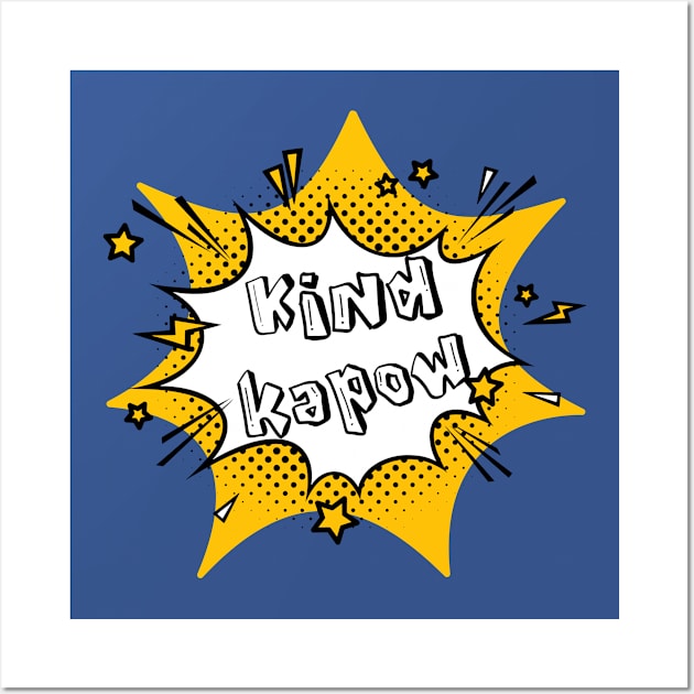 Kind Kapow Comic Book Style Kindness Wall Art by Unified by Design